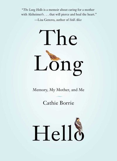 The Long Hello : Memory, My Mother, and Me | Borrie, Cathie