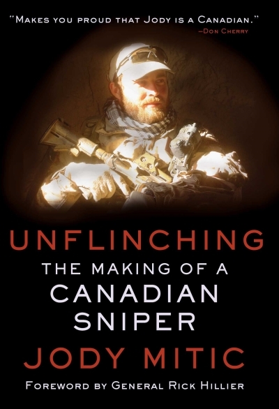 Unflinching : The Making of a Canadian Sniper | Mitic, Jody