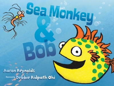 Sea Monkey &amp; Bob | Reynolds, Aaron