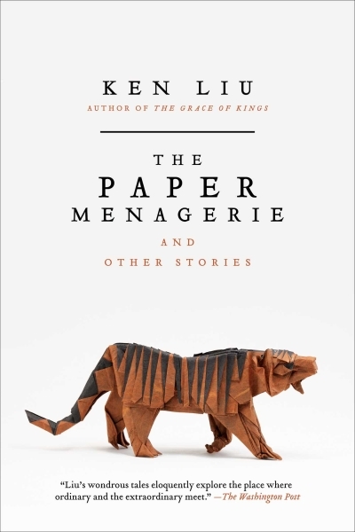 The Paper Menagerie and Other Stories | Liu, Ken