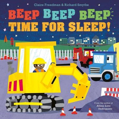 Beep Beep Beep, Time for Sleep ! | Freedman, Claire & Smythe, Richard