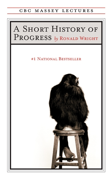 A Short History of Progress : Fifteenth Anniversary Edition | Wright, Ronald (Auteur)