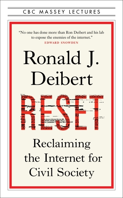 Reset : Reclaiming the Internet for Civil Society | Deibert, Ronald J.
