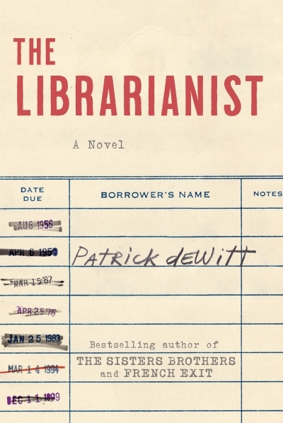 The Librarianist : A Novel | deWitt, Patrick