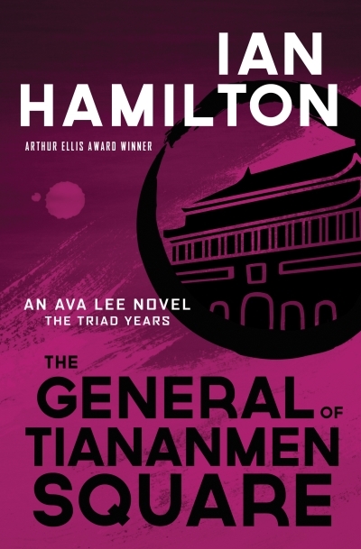 The General of Tiananmen Square : An Ava Lee Novel: The Triad Years | Hamilton, Ian