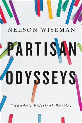 Partisan Odysseys: Canada's Political Parties  | Wiseman, Nelson