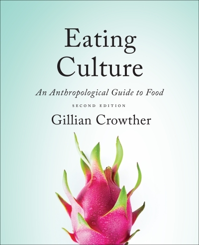 Eating Culture : An Anthropological Guide to Food, Second Edition | Crowther, Gillian