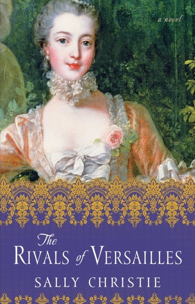 The Rivals of Versailles : A Novel | Christie, Sally