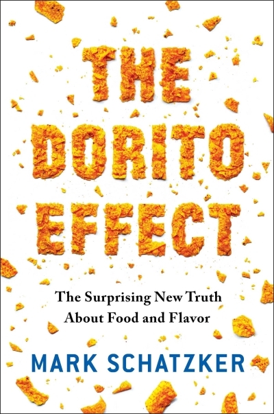 Dorito Effect (The) : The Surprising New Truth About Food and Flavor | Schatzker, Mark