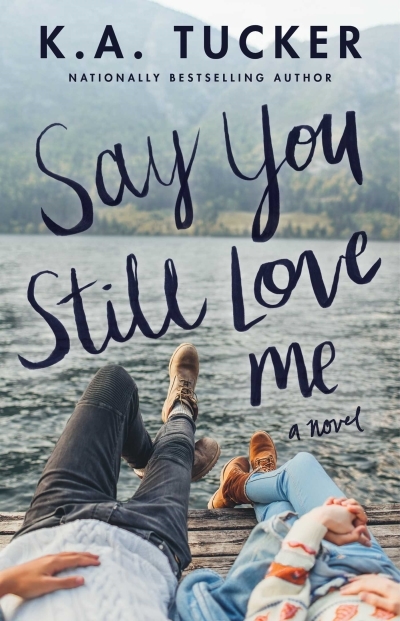 Say You Still Love Me | Tucker, K.A.