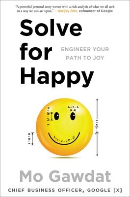 Solve for Happy :  Engineer Your Path ot Joy | Gawdat, Mo