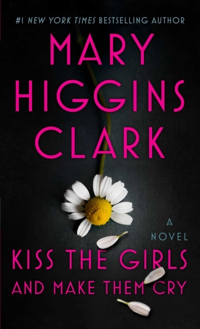 Kiss the Girls and Make Them Cry | Clark, Mary Higgins