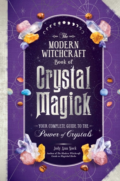 The Modern Witchcraft Book of Crystal Magick : Your Complete Guide to the Power of Crystals | Nock, Judy Ann (Auteur)