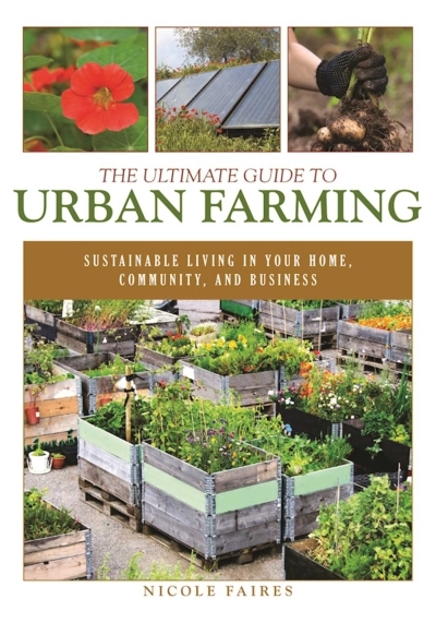 Ultimate Guide to Urban Farming (The) | Faires, Nicole