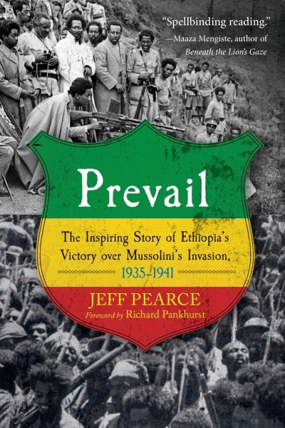 Prevail : The Inspiring Story of Ethiopia's Victory over Mussolini's Invasion, 1935-1941 | Pearce, Jeff