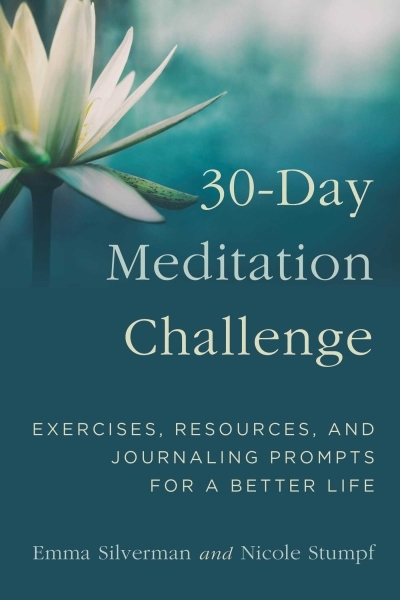 30-Day Meditation Challenge : Exercises, Resources, and Journaling Prompts for a Better Life | Silverman, Emma