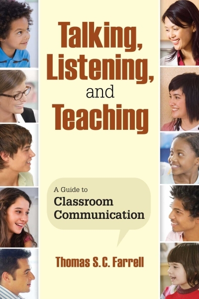 Talking, Listening, and Teaching : A Guide to Classroom Communication | Farrell, Thomas S. C.