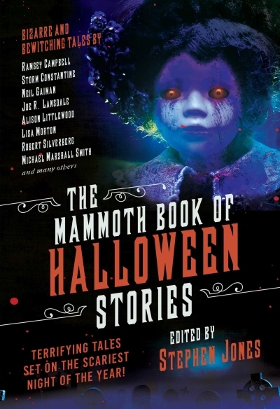 The Mammoth Book of Halloween Stories : Terrifying Tales Set on the Scariest Night of the Year! | Jones, Stephen