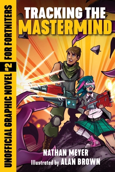 Unofficial graphic novel for Fortniters T.02 - Tracking the Mastermind | Meyer, Nathan