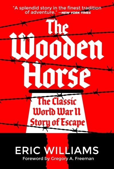 The Wooden Horse : The Classic World War II Story of Escape | Williams, Eric