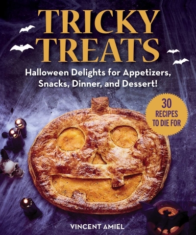 Tricky Treats : Halloween Delights for Appetizers, Snacks, Dinner, and Dessert! | Amiel, Vincent