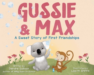 Gussie &amp; Max : A Sweet Story of First Friendships | Sullivan, Deirdre
