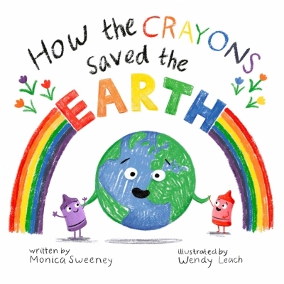 How the Crayons Saved the Earth | Sweeney, Monica