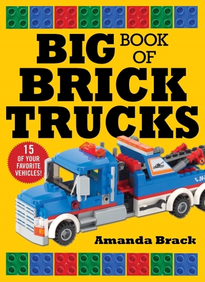 Big Book of Brick Trucks | Brack, Amanda