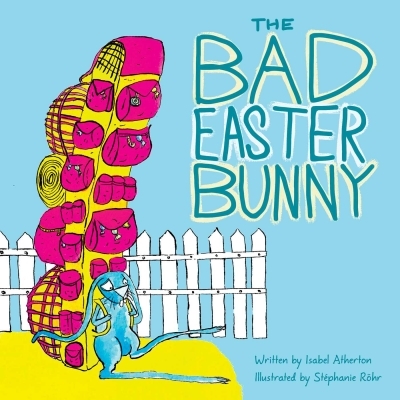 The Bad Easter Bunny | Atherton, Isabel