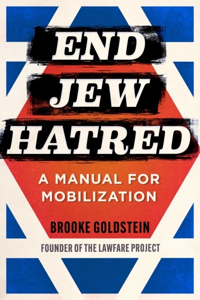 End Jew Hatred : A Manual for Mobilization | Goldstein, Brooke