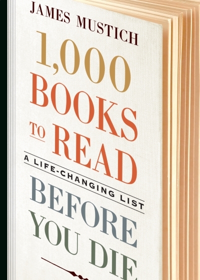 1,000 Books to Read Before You Die : A Life-Changing List | Mustich, James (Auteur)