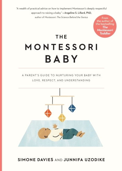 The Montessori Baby : A Parent's Guide to Nurturing Your Baby with Love, Respect, and Understanding | 