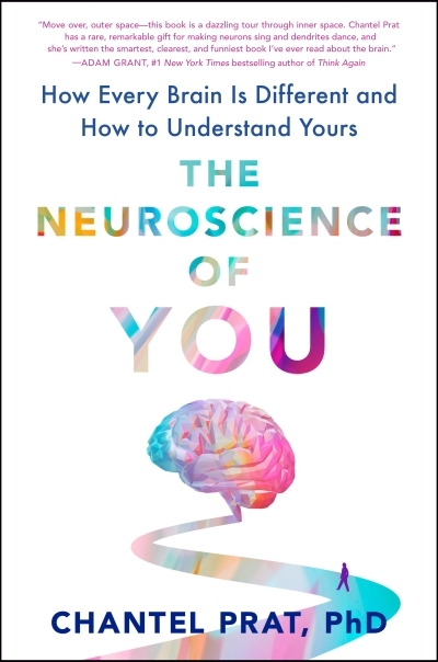 The Neuroscience of You : How Every Brain Is Different and How to Understand Yours | Prat, Chantel