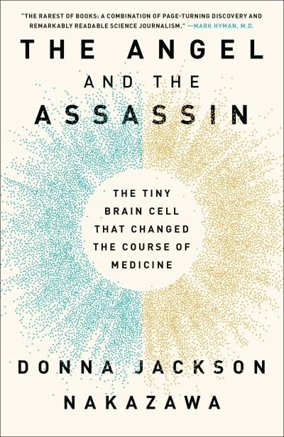 The Angel and the Assassin : The Tiny Brain Cell That Changed the Course of Medicine | Jackson Nakazawa, Donna