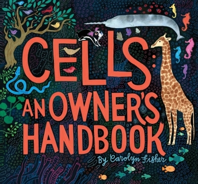 Cells : An Owner's Handbook | Fisher, Carolyn
