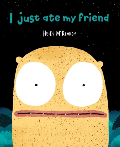 I Just Ate My Friend | McKinnon, Heidi