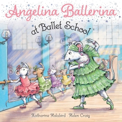 Angelina Ballerina at Ballet School | Holabird, Katharine
