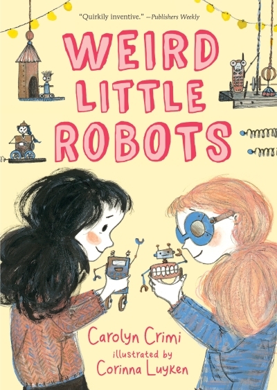 Weird Little Robots | Crimi, Carolyn