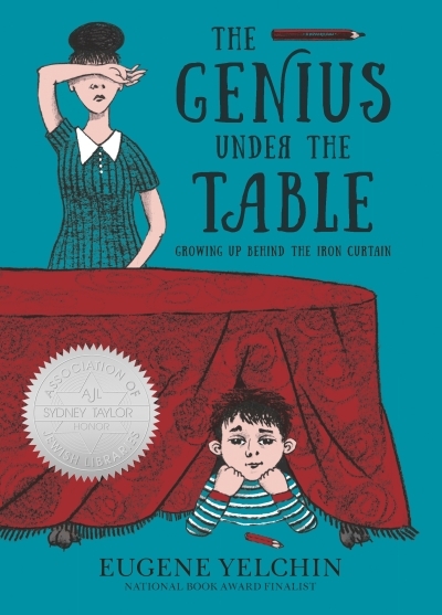 The Genius Under the Table : Growing Up Behind the Iron Curtain | Yelchin, Eugene
