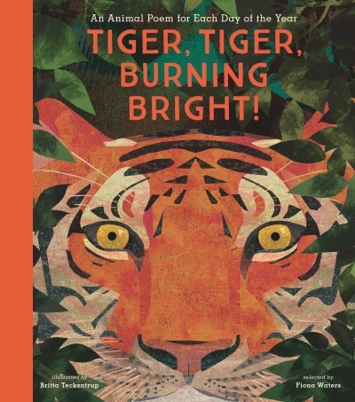 Tiger, Tiger, Burning Bright! : An Animal Poem for Each Day of the Year | 