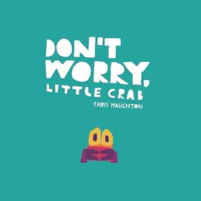 Don't Worry, Little Crab | Haughton, Chris