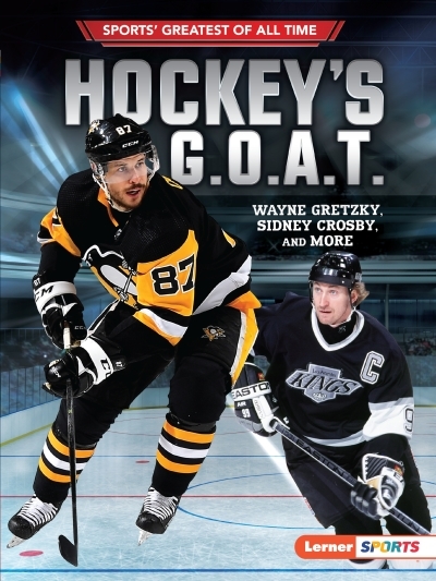Hockey's G.O.A.T. : Wayne Gretzky, Sidney Crosby, and More | 