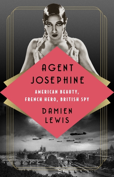 Agent Josephine : American Beauty, French Hero, British Spy | Lewis, Damien