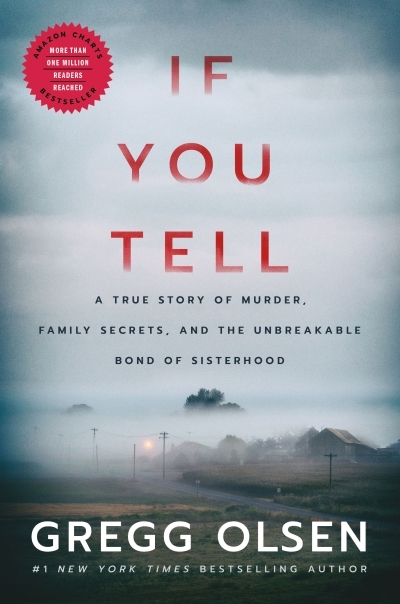 If You Tell : A True Story of Murder, Family Secrets, and the Unbreakable Bond of Sisterhood | 