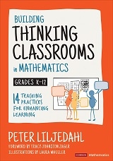 Building Thinking Classrooms in Mathematics, Grades K-12 : 14 Practices for Enhancing Learning | Liljedahl, Peter