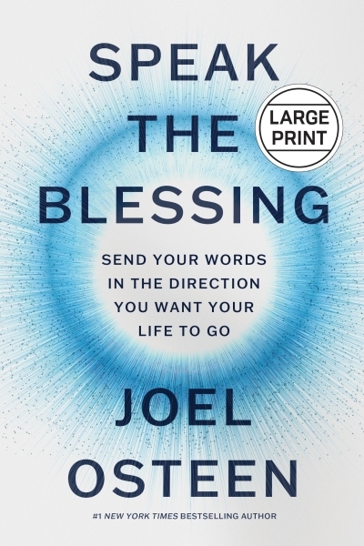 Speak the Blessing : Send Your Words in the Direction You Want Your Life to Go | Osteen, Joel (Auteur)