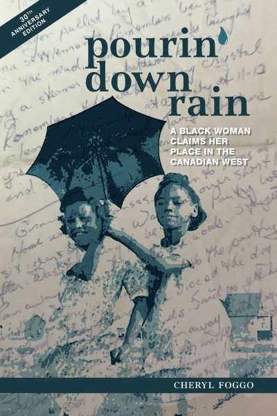 Pourin' Down Rain : A Black Woman Claims Her Place in the Canadian West | Foggo, Cheryl