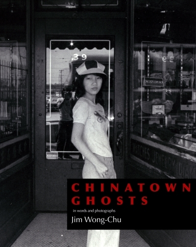Chinatown Ghosts : The Poems and Photographs of Jim Wong-Chu | Wong-Chu, Jim