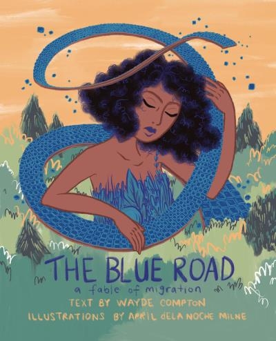 The Blue Road : A Fable of Migration | Compton, Wayde