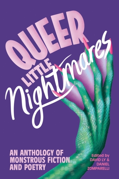 Queer Little Nightmares : An Anthology of Monstrous Fiction and Poetry | Ly, David